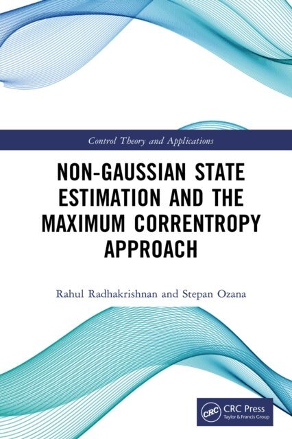 Stepan Ozana, Rahul Radhakrishnan - Non Gaussian State Estimation and the Maximum Correntropy Approach, E-bok
