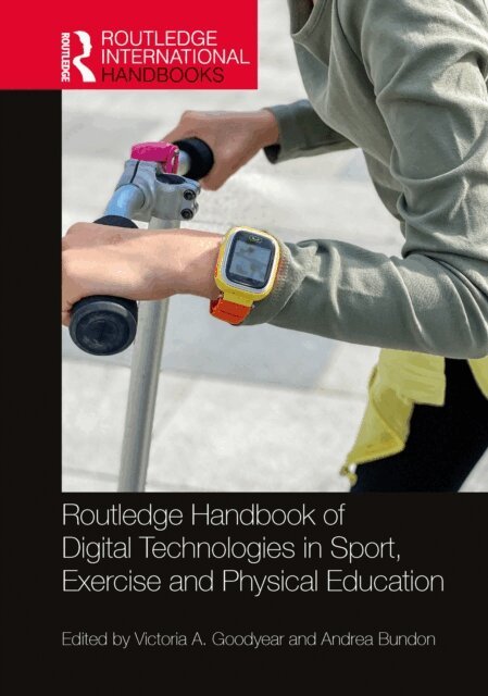 Andrea Bundon, Victoria A. Goodyear - Routledge Handbook of Digital Technologies in Sport, Exercise and Physical Education, E-bok