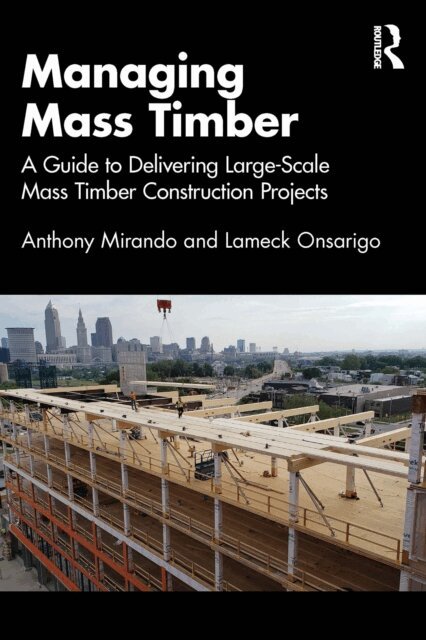Lameck Onsarigo, Anthony M Mirando - Managing Mass Timber, E-bok