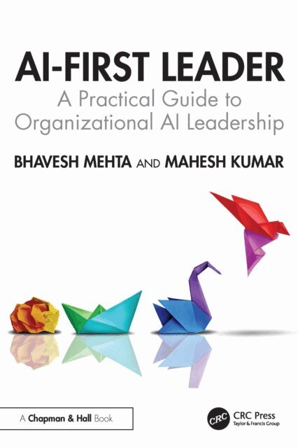 Mahesh Kumar, Bhavesh Mehta - AI-First Leader, E-bok