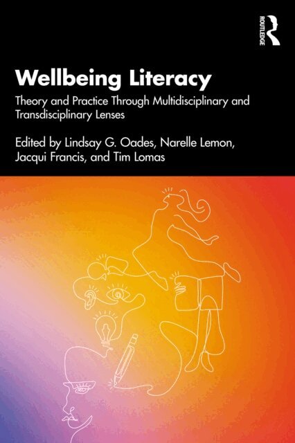 Tim Lomas, Jacqui Francis, Narelle Lemon, Lindsay G. Oades - Wellbeing Literacy, E-bok