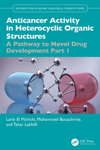 Tahar Lakhlifi, Mohammed Bouachrine, Larbi El Mchichi - Anticancer Activity in Heterocyclic Organic Structures, E-bok