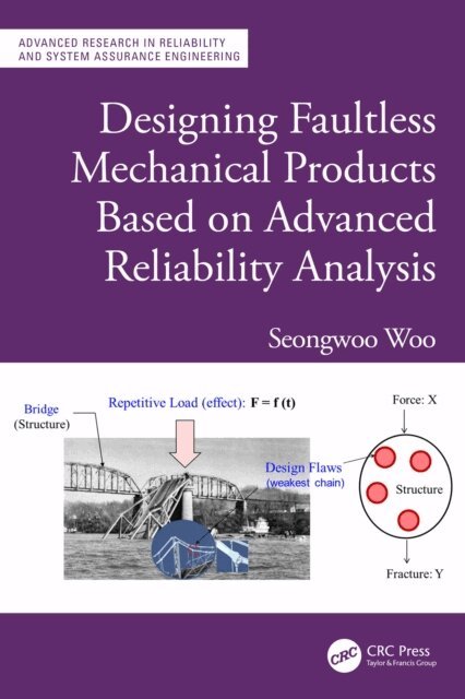 Seongwoo Woo - Designing Faultless Mechanical Products Based on Advanced Reliability Analysis, E-bok