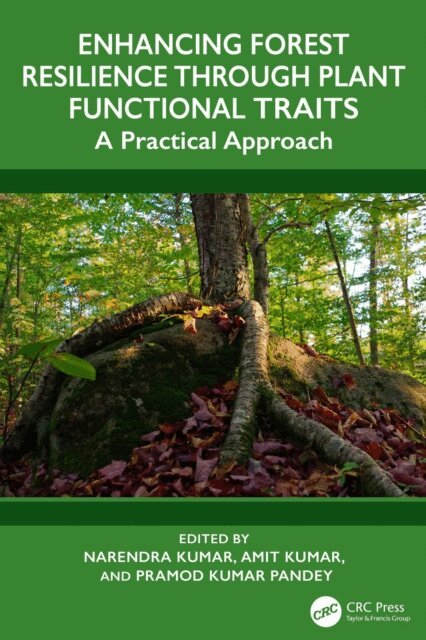 Pramod Kumar Pandey, Amit Kumar, Narendra Kumar - Enhancing Forest Resilience through Plant Functional Traits, E-bok