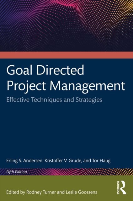 Tor Haug, Kristoffer V. Grude, Erling S. Andersen - Goal Directed Project Management, E-bok