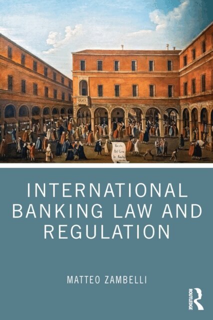 Matteo Zambelli - International Banking Law and Regulation, E-bok
