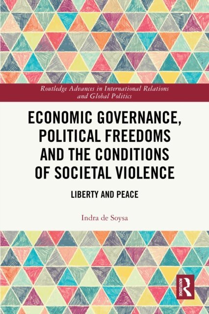 Indra de Soysa - Economic Governance, Political Freedoms and the Conditions of Societal Violence, E-bok