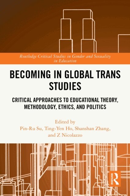 Z Nicolazzo, Shanshan Zhang, Ting-Yen Ho, Pin-Ru Su - Becoming in Global Trans Studies, E-bok