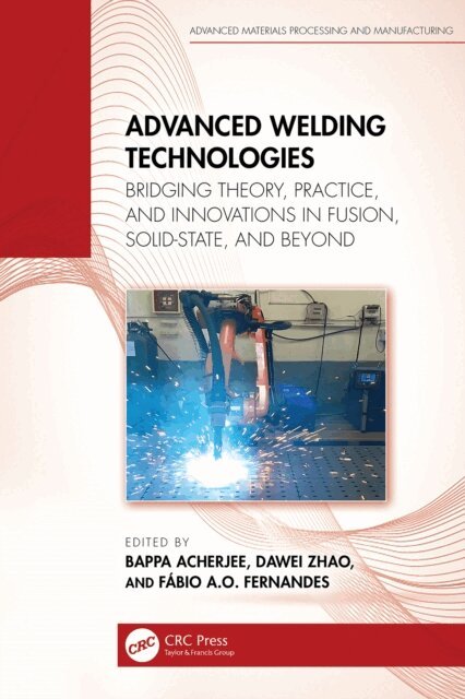 Fabio A.O. Fernandes, Dawei Zhao, Bappa Acherjee - Advanced Welding Technologies, E-bok