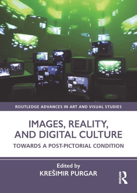 Kresimir Purgar - Images, Reality, and Digital Culture, E-bok
