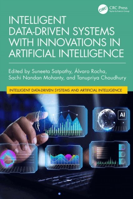Tanupriya Choudhury, Sachi Nandan Mohanty, Alvaro Rocha, Suneeta Satpathy - Intelligent Data-Driven Systems with Innovations in Artificial Intelligence, E-bok