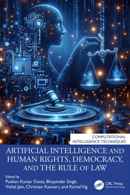 Komal Vig, Christian Kaunert, Vishal Jain, Bhupinder Singh, Pushan Kumar Dutta - Artificial Intelligence and Human Rights, Democracy, and the Rule of Law, E-bok
