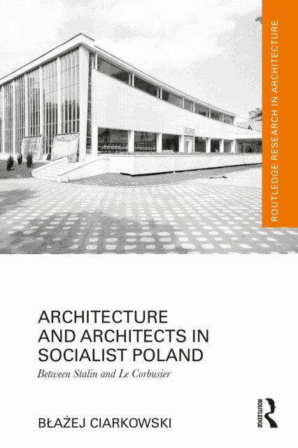 Blazej Ciarkowski - Architecture and Architects in Socialist Poland, E-bok. Tillgänglighet: Lägg i varukorg