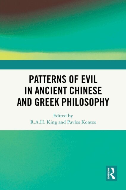 Pavlos Kontos, R.A.H. King - Patterns of Evil in Ancient Chinese and Greek Philosophy, E-bok
