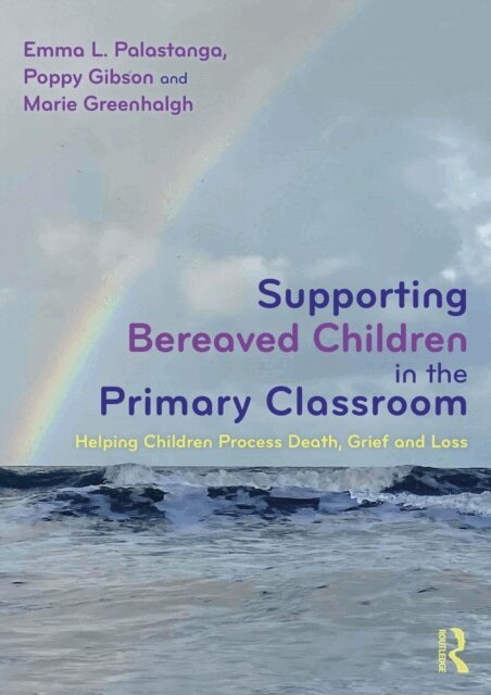 Marie Greenhalgh, Poppy Gibson, Emma L. Palastanga - Supporting Bereaved Children in the Primary Classroom, E-bok