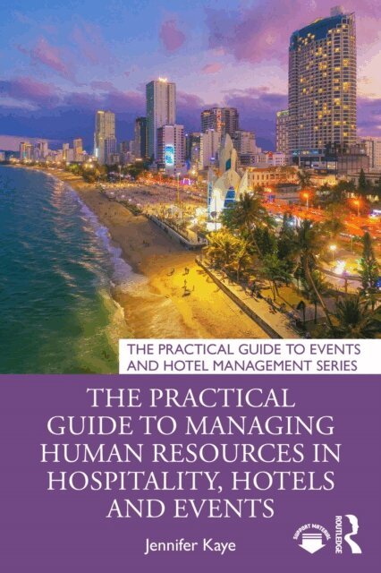 Jennifer Kaye - Practical Guide to Managing Human Resources in Hospitality, Hotels and Events, E-bok