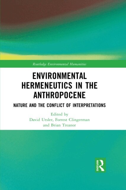 Brian Treanor, Forrest Clingerman, David Utsler - Environmental Hermeneutics in the Anthropocene, E-bok
