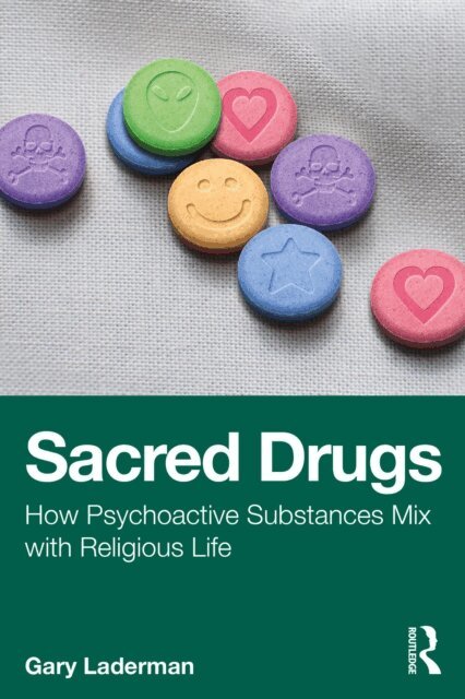 Gary Laderman - Sacred Drugs, E-bok