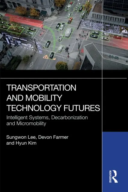 Hyun Kim, Devon Farmer, Sungwon Lee - Transportation and Mobility Technology Futures, E-bok. Tillgänglighet: Lägg i varukorg