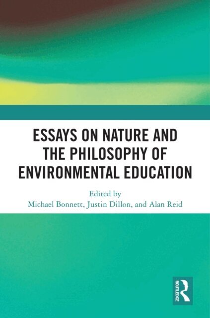 Alan Reid, Justin Dillon, Michael Bonnett - Essays on Nature and the Philosophy of Environmental Education, E-bok