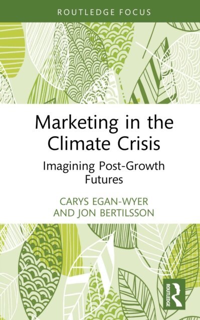 Jon Bertilsson, Carys Egan-Wyer - Marketing in the Climate Crisis, E-bok