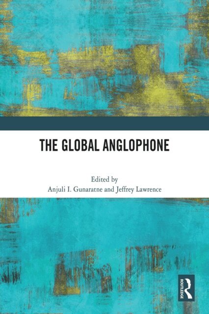 Jeffrey Lawrence, Anjuli I. Gunaratne - Global Anglophone, E-bok