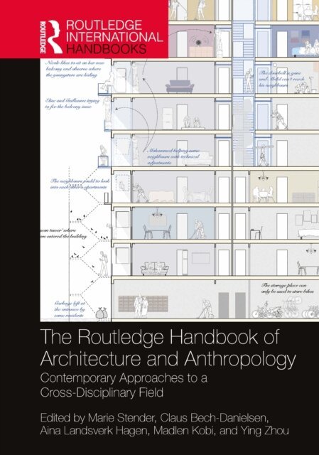 Ying Zhou, Madlen Kobi, Aina Landsverk Hagen, Claus Bech-Danielsen, Marie Stender - Routledge Handbook of Architecture and Anthropology, E-bok