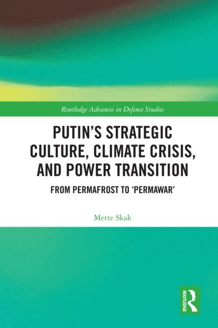 Mette Skak - Putin's Strategic Culture, Climate Crisis, and Power Transition, E-bok