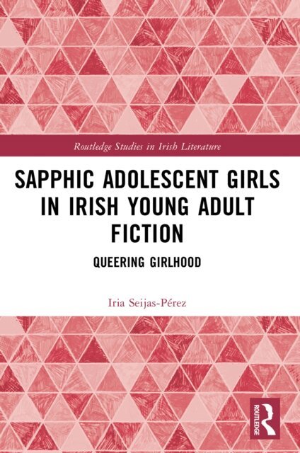 Iria Seijas-Perez - Sapphic Adolescent Girls in Irish Young Adult Fiction, E-bok