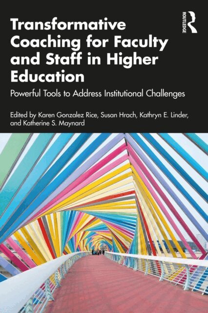 Katherine S. Maynard, Kathryn E. Linder, Susan Hrach, Karen Gonzalez Rice - Transformative Coaching for Faculty and Staff in Higher Education, E-bok