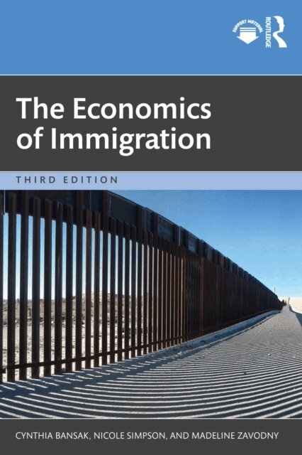 Madeline Zavodny, Nicole Simpson, Cynthia Bansak - Economics of Immigration, E-bok