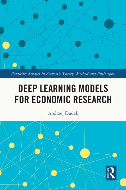 Andrzej Dudek - Deep Learning Models for Economic Research, E-bok