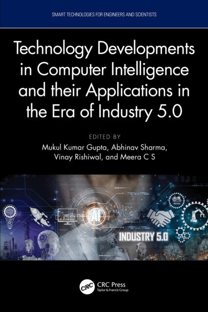 Meera C S, Vinay Rishiwal, Abhinav Sharma, Mukul Kumar Gupta - Technology Developments in Computer Intelligence and their Applications in the era of Industry 5.0, E-bok