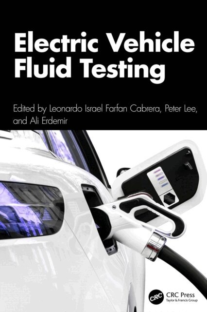 Ali Erdemir, Peter Lee, Leonardo Israel Farfan Cabrera - Electric Vehicle Fluid Testing, E-bok