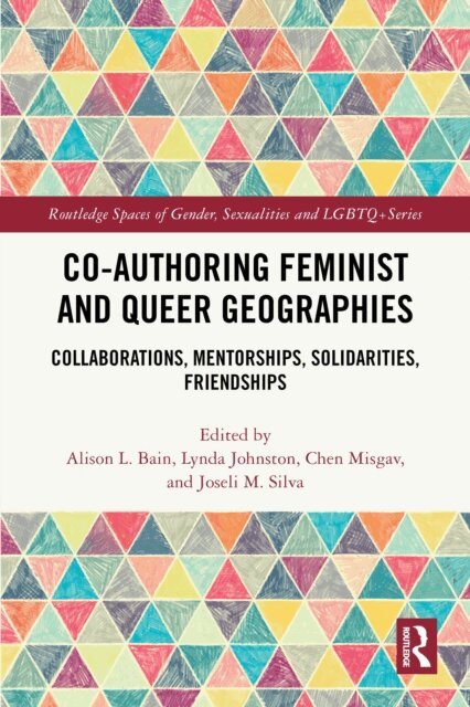 Joseli M. Silva, Chen Misgav, Lynda Johnston, Alison L. Bain - Co-authoring Feminist and Queer Geographies, E-bok