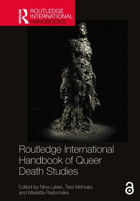 Marietta Radomska, Tara Mehrabi, Nina Lykke - Routledge International Handbook of Queer Death Studies, E-bok
