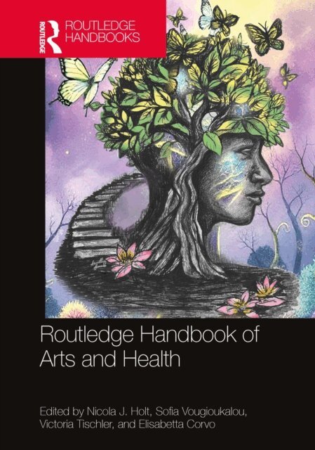 Sofia Vougioukalou, Elisabetta Corvo, Victoria Tischler, Nicola Holt - Routledge Handbook of Arts and Health, E-bok