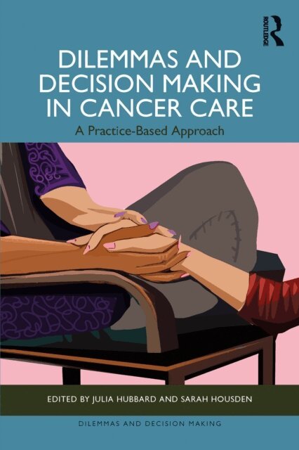 Sarah Housden, Julia Hubbard - Dilemmas and Decision Making in Cancer Care, E-bok