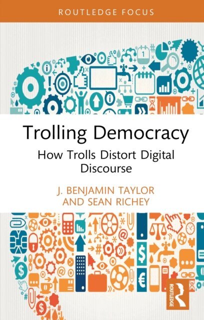 Sean Richey, J. Benjamin Taylor - Trolling Democracy, E-bok
