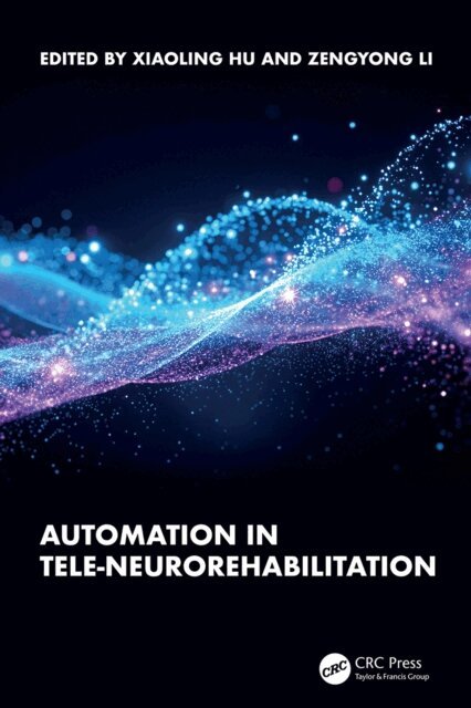 Zengyong Li, Xiaoling Hu - Automation in Tele-Neurorehabilitation, E-bok