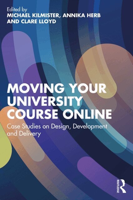 Clare Lloyd, Annika Herb, Michael Kilmister - Moving Your University Course Online, E-bok