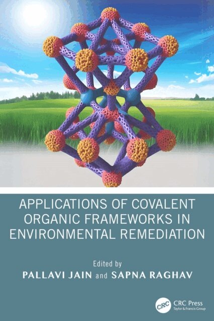 Sapna Raghav, Pallavi Jain - Applications of Covalent Organic Frameworks in Environmental Remediation, E-bok
