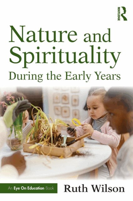 Ruth Wilson - Nature and Spirituality During the Early Years, E-bok. Tillgänglighet: Lägg i varukorg