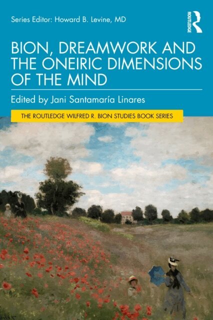Jani Santamaria Linares - Bion, Dreamwork and the Oneiric Dimensions of the Mind, E-bok