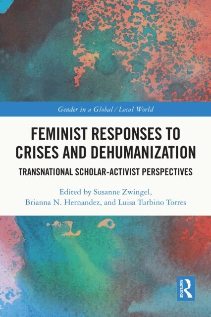 Luisa Turbino Torres, Brianna N. Hernandez, Susanne Zwingel - Feminist Responses to Crises and Dehumanization, E-bok