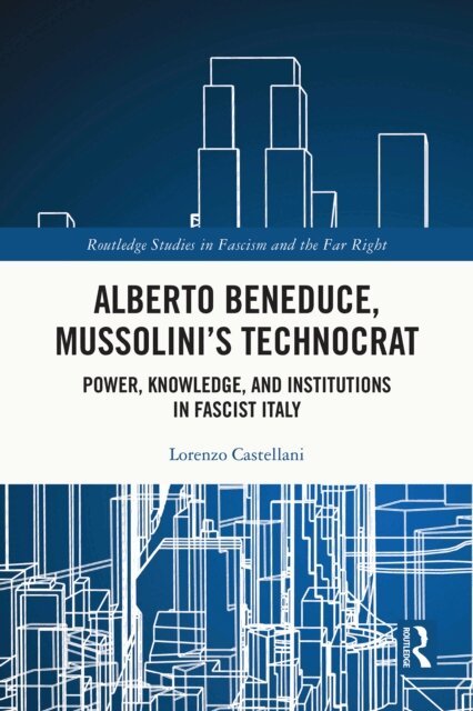 Lorenzo Castellani - Alberto Beneduce, Mussolini's Technocrat, E-bok