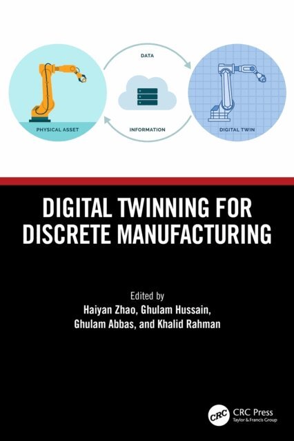 Khalid Rahman, Ghulam Abbas, Ghulam Hussain, Haiyan Zhao - Digital Twinning for Discrete Manufacturing, E-bok