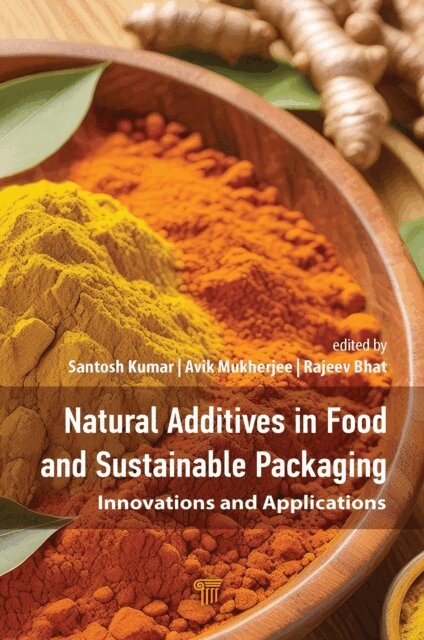 Rajeev Bhat, Avik Mukherjee, Santosh Kumar - Natural Additives in Food and Sustainable Packaging, E-bok