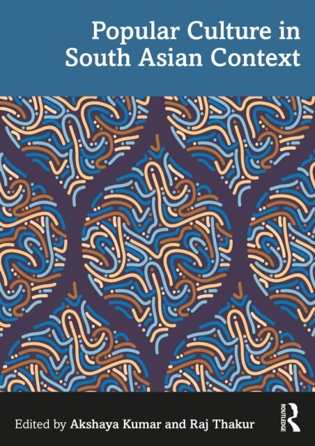 Raj Thakur, Akshaya Kumar - Popular Culture in South Asian Context, E-bok