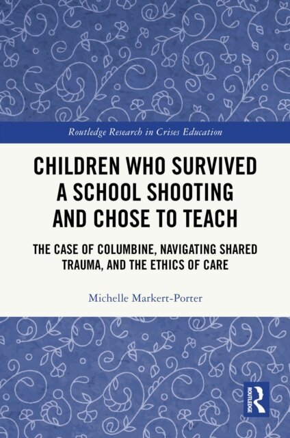 Michelle Markert-Porter - Children Who Survived a School Shooting and Chose to Teach, E-bok